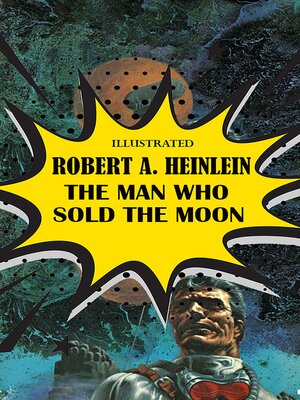 cover image of The Man Who Sold the Moon. Illustrated
